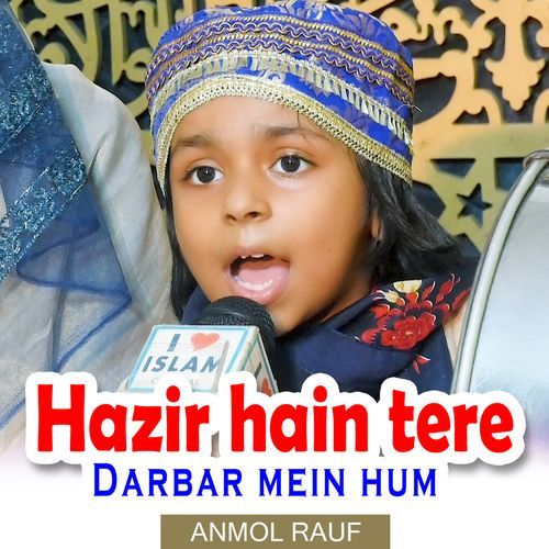 Hazir hain tere Darbar mein hum