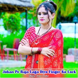 Joban Pe Raja Laga Diyo Finger Ko Lock-OgpGQR16AXw