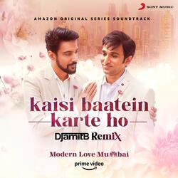 Kaisi Baatein Karte Ho From (Remix By DJ Amit B) [&quot;Modern Love (Mumbai)&quot;]-HVBcZkByR3U