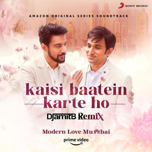Kaisi Baatein Karte Ho (Remix By DJ Amit B) (From "Modern Love (Mumbai)")