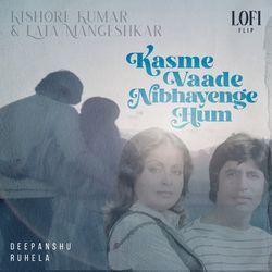 Kasme Vaade Nibhayenge Hum - Part I (Lofi Flip)-OCQ-cCFiTUY