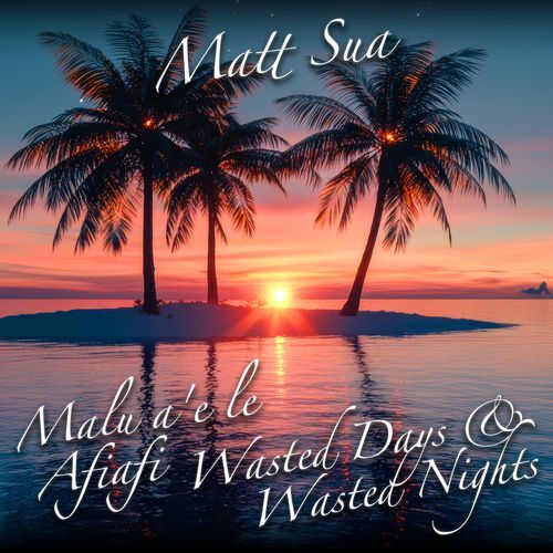Malu a'e le Afiafi (Wasted Days and Wasted Nights) cover art