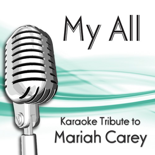 My All (Karaoke Tribute To Mariah Carey)