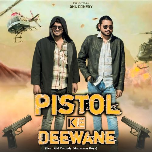 Pistol Ke Deewane (Feat. Gkl Comedy, Madarwas Boys)