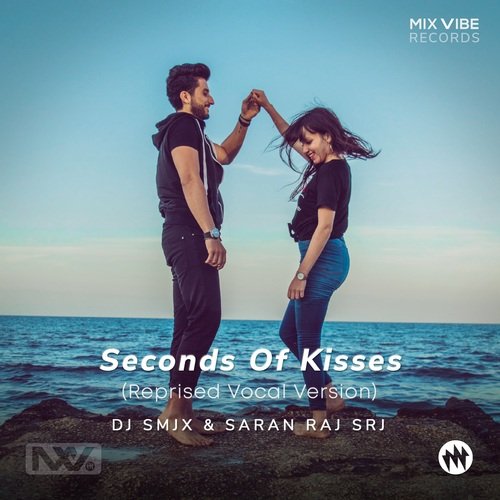 Seconds Of Kisses (Reprised Vocal Version) - DJ SMJX & SARAN RAJ SRJ, Mix Vibe Records