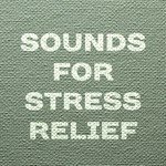 Sounds for Stress Relief – Time for Rest, Relax Yourself, New Age Calm Music, No More Stress