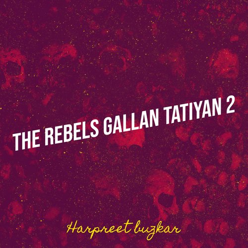 The Rebels Gallan Tatiyan 2