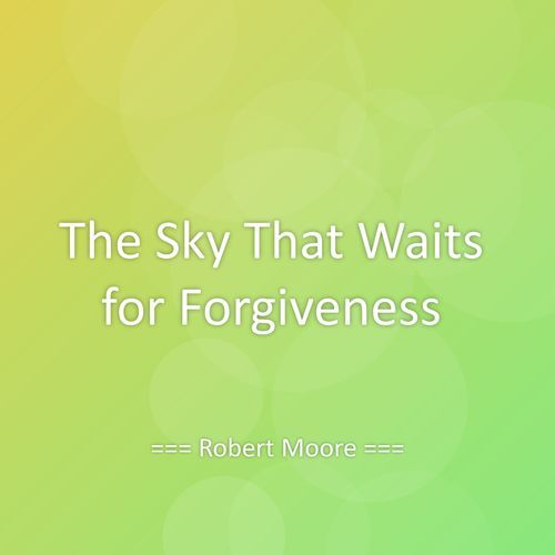 The Sky That Waits for Forgiveness