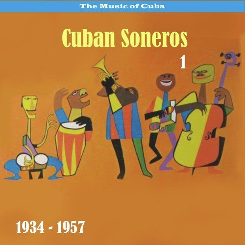 The music of Cuba  - Cuban Soneros, Vol. 1 / 1934 - 1957