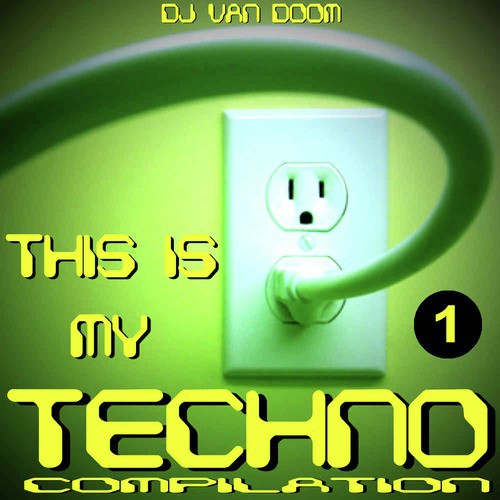 This Is My Techno Compilation 1