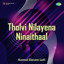 Tholvi Nilayena Ninaithaal - Kamal Eleven Lofi-FQ4nbkdTbnI