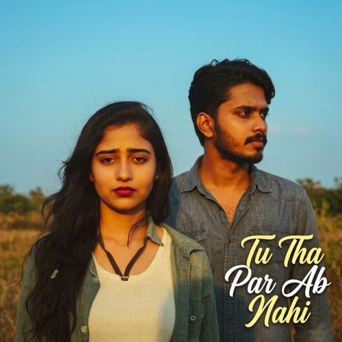 Tu Tha Par Ab Nahi | Hindi Sad Song