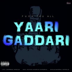 Yaari Gaddari (Fuck You All)-CDwhWxJIWGw