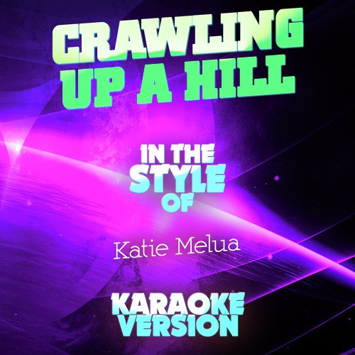 Crawling up a Hill (In the Style of Katie Melua) [Karaoke Version] - Single