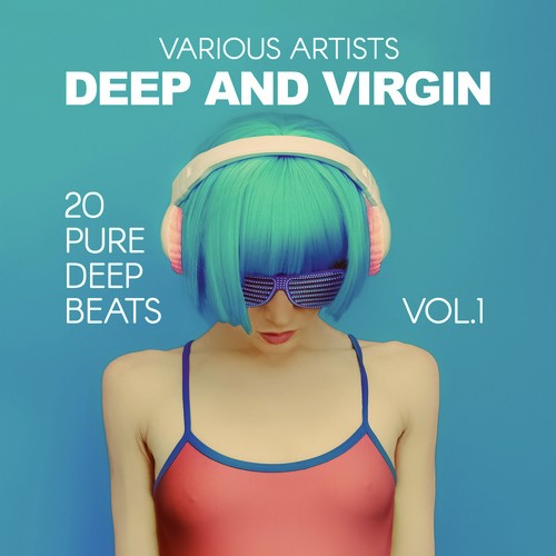 Deep and Virgin (20 Pure Deep Beats), Vol. 1