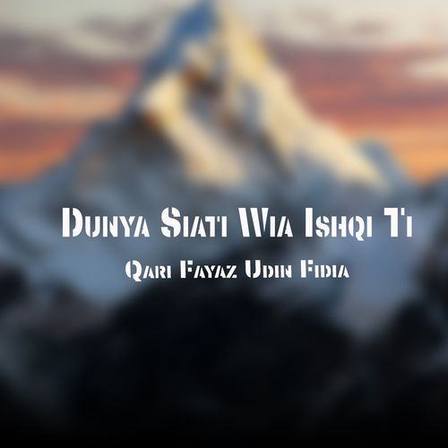 Dunya Siati Wia Ishqi Ti