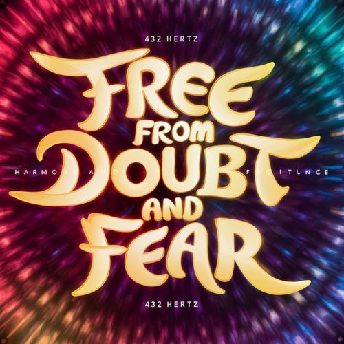 Free From Doubt And Fear 432 Hertz