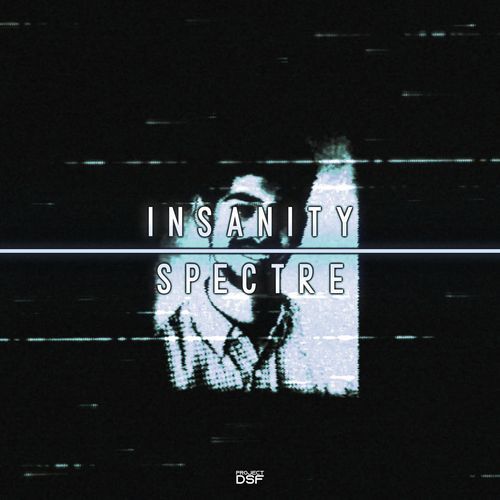 INSANITY / SPECTRE (with T3DD13)
