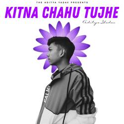 Kitna Chahu Tujhe (feat. Tazer)-RCZGXCtHcGc