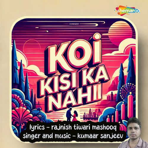 Koi Kisi Ka Nahi