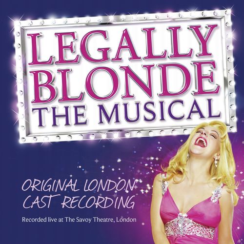 Legally Blonde the Musical (Original Cast Recording) (Recorded Live at the Savoy Theatre, London)_poster_image