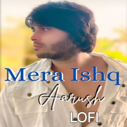 MERA ISHQ (Lofi)