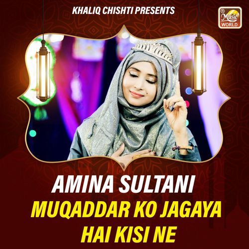 Muqaddar Ko Jagaya Hai Kisi Ne