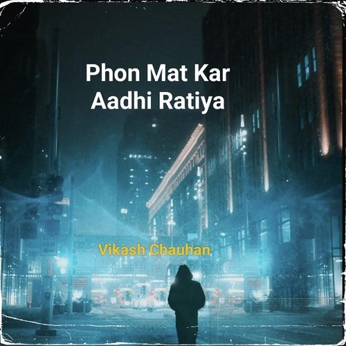 Phon Mat Kar Aadhi Ratiya