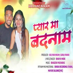 Pyar Ma Badnam (feat. Kalyani Nikam)-CiQ6dD56R3Q