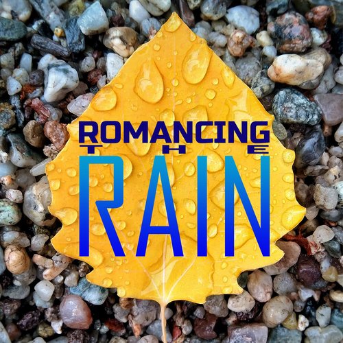 Romancing the Rain