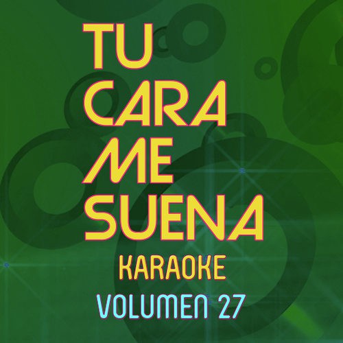 Tu Cara Me Suena Karaoke (Vol. 27)