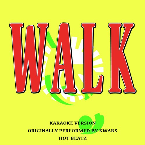 Walk (Originally Performed by Kwabs) [Karaoke Version]