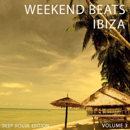 Weekend Beats - Ibiza, Vol. 3 (Amazing Selection Of Modern Deep House)