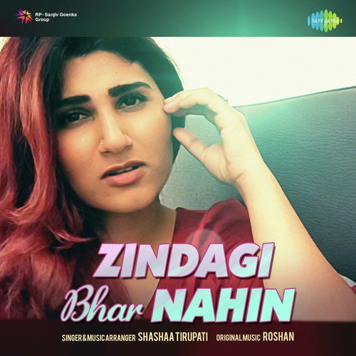 Zindagi Bhar Nahin - Shashaa Tirupati