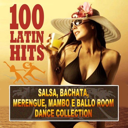 100 Latin Hits (Salsa, Bachata, Merengue, Mambo e Ballo Room - Dance Collection)