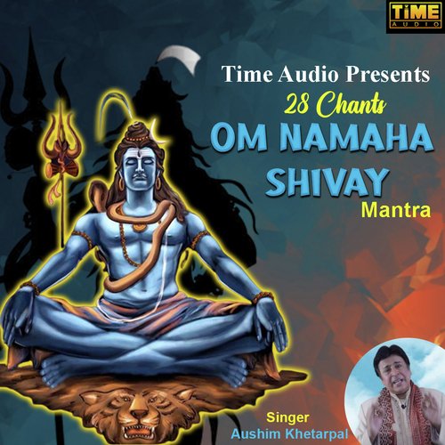 28 Chants Om Namaha Shivay Mantra