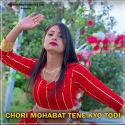 Chori Mohabat Tene Kyo Todi