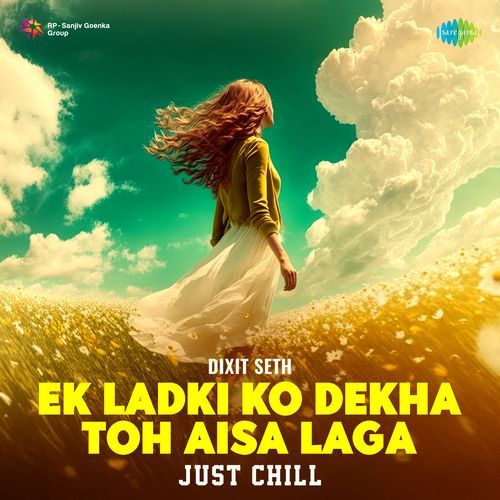 Ek Ladki Ko Dekha Toh Aisa Laga - Just Chill