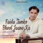 Faisla Tumko Bhool Jaane Ka