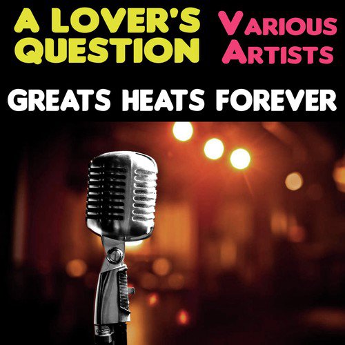 Greats Hits Forever: A Lover's Question