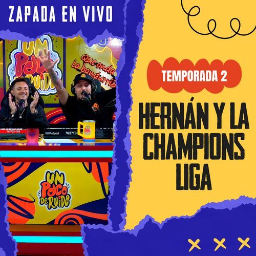 HERNAN Y LA CHAMPION'S LIGA / Zapada EN VIVO en UN POCO DE RUIDO! (En Vivo)