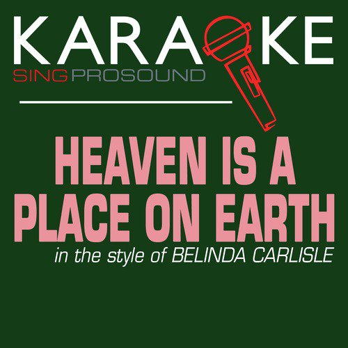 Heaven Is a Place on Earth (In the Style of Belinda Carlisle) [Karaoke Version]
