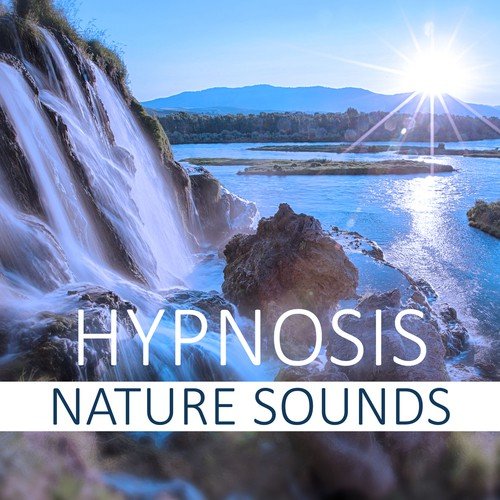 Hypnosis Nature Sounds - Soothing Sounds of Nature, Healing Water Music, Calming Sounds with Waterfalls