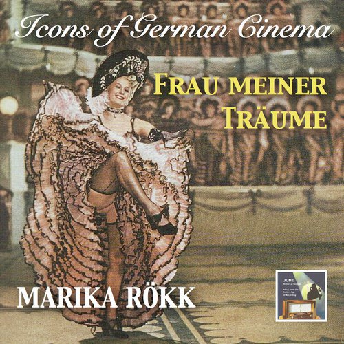 Icons of German Cinema: Frau Meiner Träume – Marika Rökk (Remastered 2017)