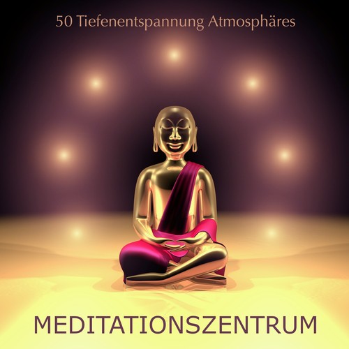Meditationszentrum - 50 Tiefenentspannung Atmosphäres zur Meditation und Yoga, Beruhigende Musik Sammlung