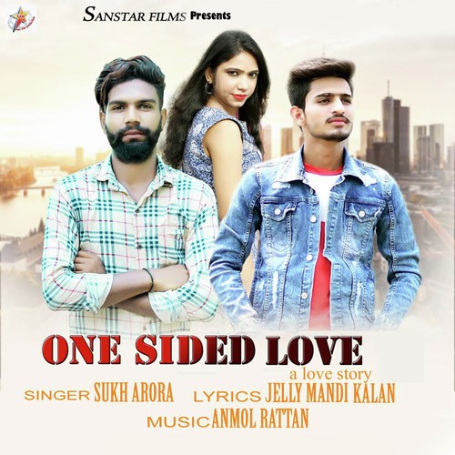 Listen To One Sided Love A Love Story Song By Sukh Arora