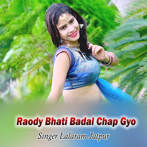 Raody Bhati Badal Chap Gyo