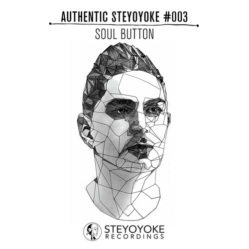 Soul Button Presents Authentic Steyoyoke #003 (Continuous Dj Mix)