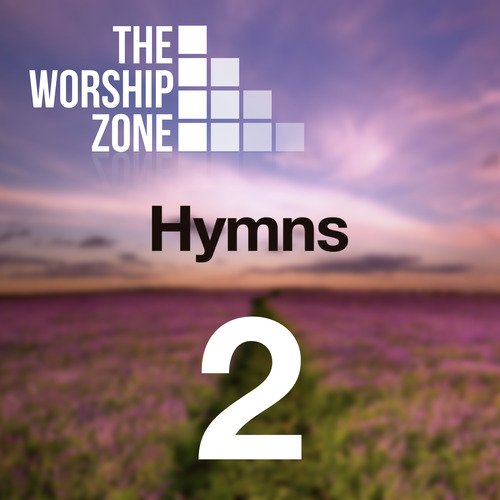 The Worship Zone Hymns 2 Songs Download - Free Online Songs @ JioSaavn