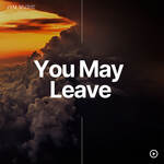 You May Leave
